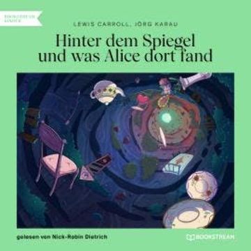 Hinter dem Spiegel und was Alice dort fand (Ungekürzt) audiobook, Jörg Karau, Lewis Carroll
