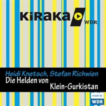 Kiraka - Die Helden von Klein-Gurkistan audiobook, Heidi Knetsch, Stefan Richwien