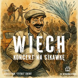 Koncert na sikawkę, Stefan Wiechecki "Wiech"