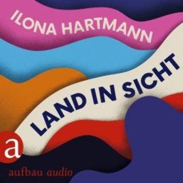 Land in Sicht (Ungekürzt) audiobook, Ilona Hartmann