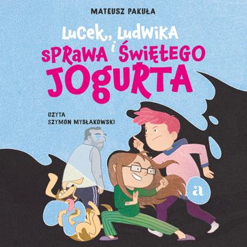 Lucek, Ludwika i sprawa Świętego Jogurta audiobook, Mateusz Pakuła