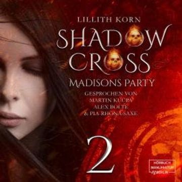 Madisons Party - Shadowcross, Band 2 (ungekürzt) audiobook, Lillith Korn