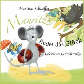 Mauritz findet das Glück audiobook, Martina Schaeffer