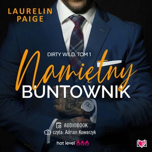 Namiętny buntownik. Dirty Wild. Tom 1, Laurelin Paige