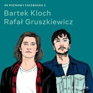 O Generacji Z - Bartek Kloch i Rafał Gruszkiewicz, Facebook Polska