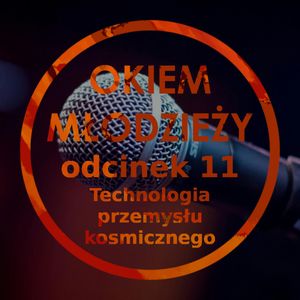 Odc 11 "Technologia przemysłu kosmicznego", Jakub Bujanowski, Kacper Skarbek, Krzysztof Majchrzak