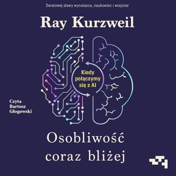 Osobliwość coraz bliżej. Kiedy połączymy się z AI audiobook, Ray Kurzweil