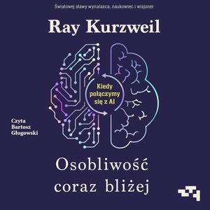 Osobliwość coraz bliżej. Kiedy połączymy się z AI, Ray Kurzweil