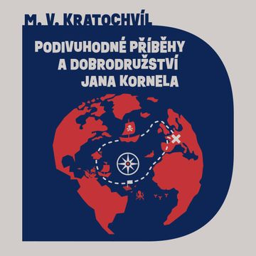 Podivuhodné příběhy a dobrodružství Jana Kornela audiobook, Miloš Václav Kratochvíl