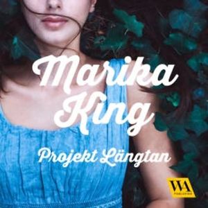 Projekt längtan, Marika King