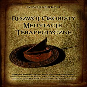 Rozwój osobisty. Medytacje terapeutyczne, Ryszard Krupiński