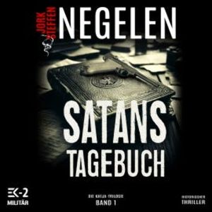 Satans Tagebuch: Die Katja-Trilogie – Band 1 (Historischer Weltkriegs-Thriller), Jork Steffen Negelen