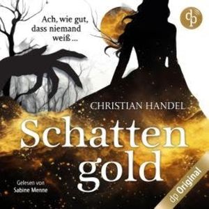 Schattengold - Ach, wie gut, dass niemand weiß ... (Ungekürzt), Christian Handel