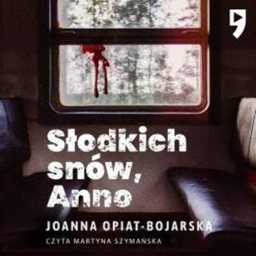 Słodkich snów, Anno audiobook, Joanna Opiat-Bojarska