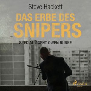 Das Erbe des Snipers (Special Agent Owen Burke 3), Steve Hackett