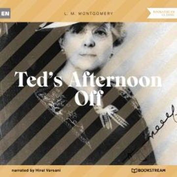 Ted's Afternoon Off (Unabridged) audiobook, L. M. Montgomery