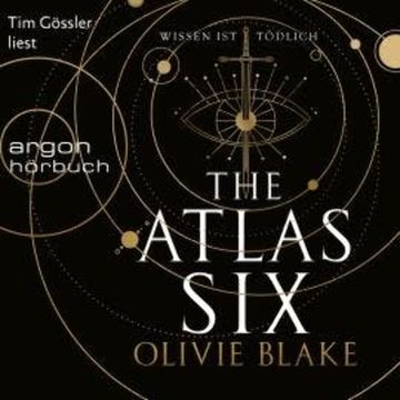 The Atlas Six - Wissen ist tödlich - Atlas Serie, Band 1 (Ungekürzte Lesung), Olivie Blake