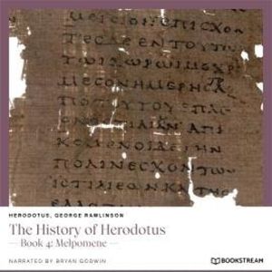 The History of Herodotus - Book 4: Melpomene (Unabridged), George Rawlinson, Herodotus