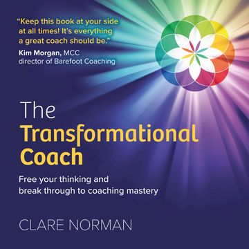 The Transformational Coach - Free Your Thinking and Break Through to Coaching Mastery (Unabridged) audiobook, Clare Norman