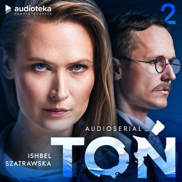 Toń. Odcinek 2 audiobook, Ishbel Szatrawska