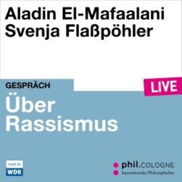 Über Rassismus - phil.COLOGNE live (ungekürzt) audiobook, Aladin El-Mafaalani