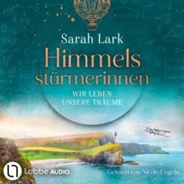 Wir leben unsere Träume - Himmelsstürmerinnen-Saga, Teil 2 (Gekürzt) audiobook, Sarah Lark