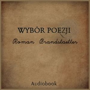 Wybór poezji, Roman Brandstaetter