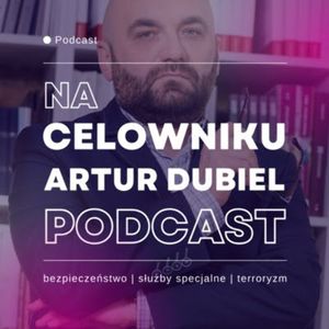 #10 Artur Dubiel - Rosyjski szantaż i prowokacje elektrowniami atomowymi, Na celowniku - Podcast & Newsletter
