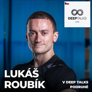 #121: Lukáš Roubík – Odborník na výživu a zdravý životní styl (v Deep Talks podruhé), Petr Ludwig