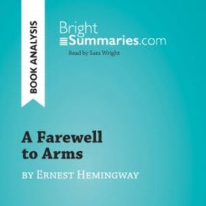 A Farewell to Arms by Ernest Hemingway (Book Analysis), Bright Summaries