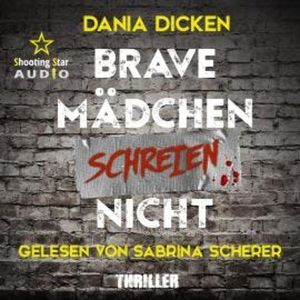 Brave Mädchen schreien nicht - Libby Whitman, Band 1 (ungekürzt), Dania Dicken