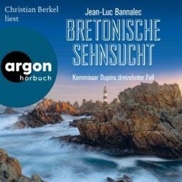 Bretonische Sehnsucht - Kommissar Dupin ermittelt, Band 13 (Ungekürzte Lesung) audiobook, Jean-Luc Bannalec
