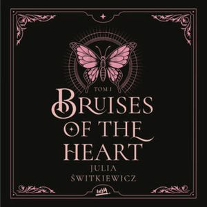 Bruises of the Heart. Tom I, Julia Świtkiewicz
