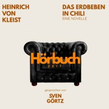 Das Erdbeben in Chili. Eine Novelle. audiobook, Hörbuchzeit
