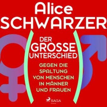 Der große Unterschied. Gegen die Spaltung von Menschen in Männer und Frauen audiobook, Alice Schwarzer