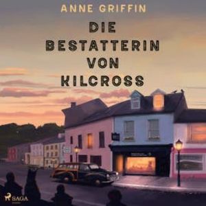 Die Bestatterin von Kilcross, Anne Griffin