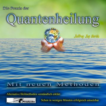 Die Praxis der Quantenheilung audiobook, Jeffrey Jey Bartle