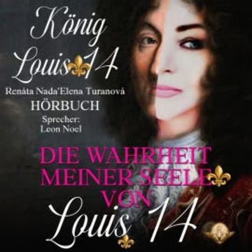 Die Wahrheit meiner Seele von Louis 14. audiobook, Renata Nada'Elena Turanova