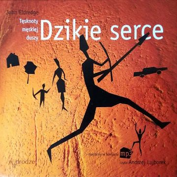 Dzikie serce. Tęsknoty męskiej duszy audiobook, John Eldredge