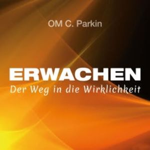 Erwachen, OM C. Parkin