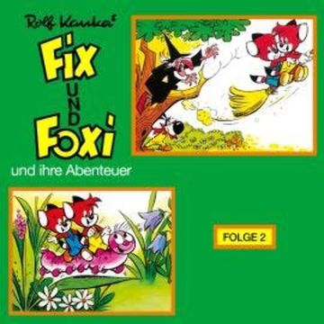 Fix und Foxi, Fix und Foxi und ihre Abenteuer, Folge 2 audiobook, Rolf Kauka