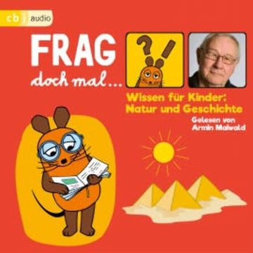 Frag doch mal … die Maus! Wissen für Kinder: Natur und Geschichte audiobook, Bernd Flessner
