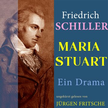 Friedrich Schiller: Maria Stuart. Ein Drama audiobook, Friedrich Schiller