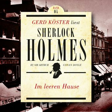 Im leeren Hause - Gerd Köster liest Sherlock Holmes - Kurzgeschichten, Band 4 (Ungekürzt) audiobook, Sir Arthur Conan Doyle