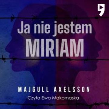 Ja nie jestem Miriam audiobook, Majgull Axelsson