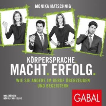 Körpersprache. Macht. Erfolg. audiobook, Monika Matschnig