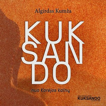 KUKSANDO. Nuo Korėjos kalnų audiobook, Algirdas Kumža