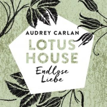 Lotus House - Endlose Liebe audiobook, Audrey Carlan