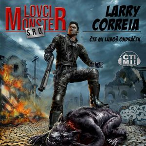 Lovci monster s.r.o., Larry Correia