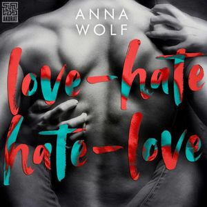 Love-Hate, Hate-Love, Anna Wolf